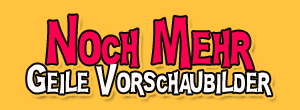 Noch mehr geile Vorschaubilder